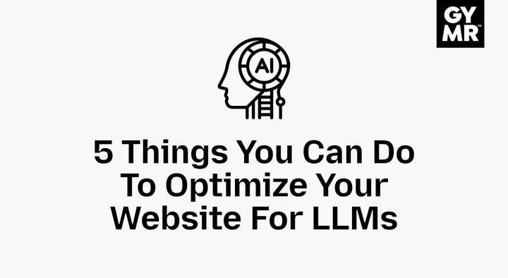 5 Things You Can Do To Optimize Your Website For LLMs